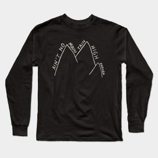 Ain't No Mountain High Enough - Drawing Long Sleeve T-Shirt